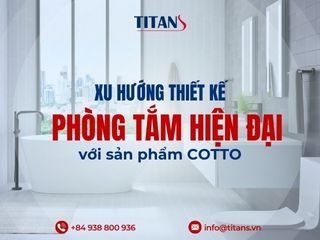 Xu hướng thiết kế phòng tắm hiện đại với sản phẩm COTTO